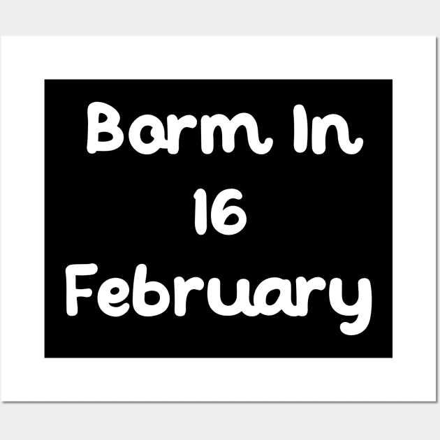 Born In 16 February Wall Art by Fandie